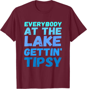 Funny Everybody At The Lake Gettin' Tipsy T-Shirt - T-Shirt | Maroon