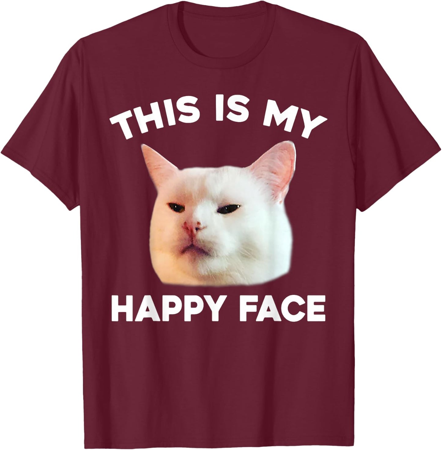 This Is My Happy Face Smudge The Cat Meme Sarcastic Saying T-Shirt - T-Shirt | Maroon