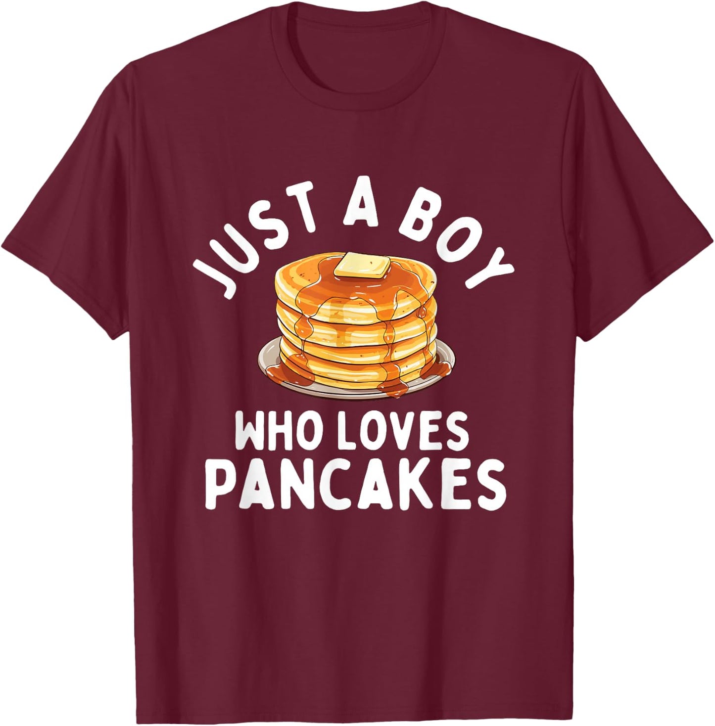 Just A Boy Who Loves Pancakes - Pancake Lover Flapjacks T-Shirt - T-Shirt | Maroon