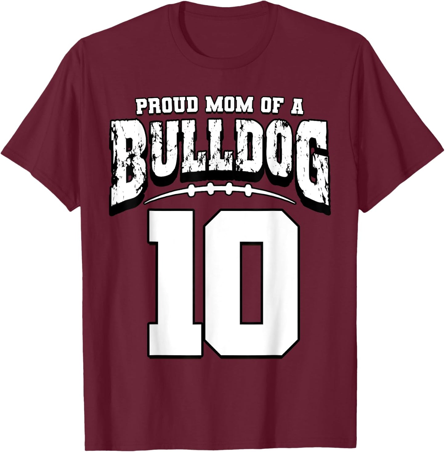 Proud Bulldog Football Mom Of Player 10 T-Shirt - T-Shirt | Maroon