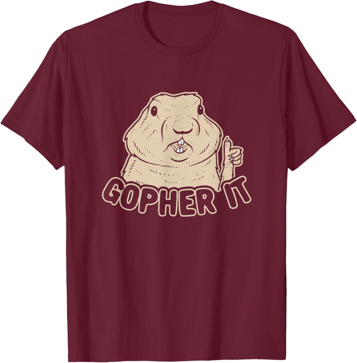 Gopher It - Inspirational Funny Pun T-Shirt - T-Shirt | Maroon