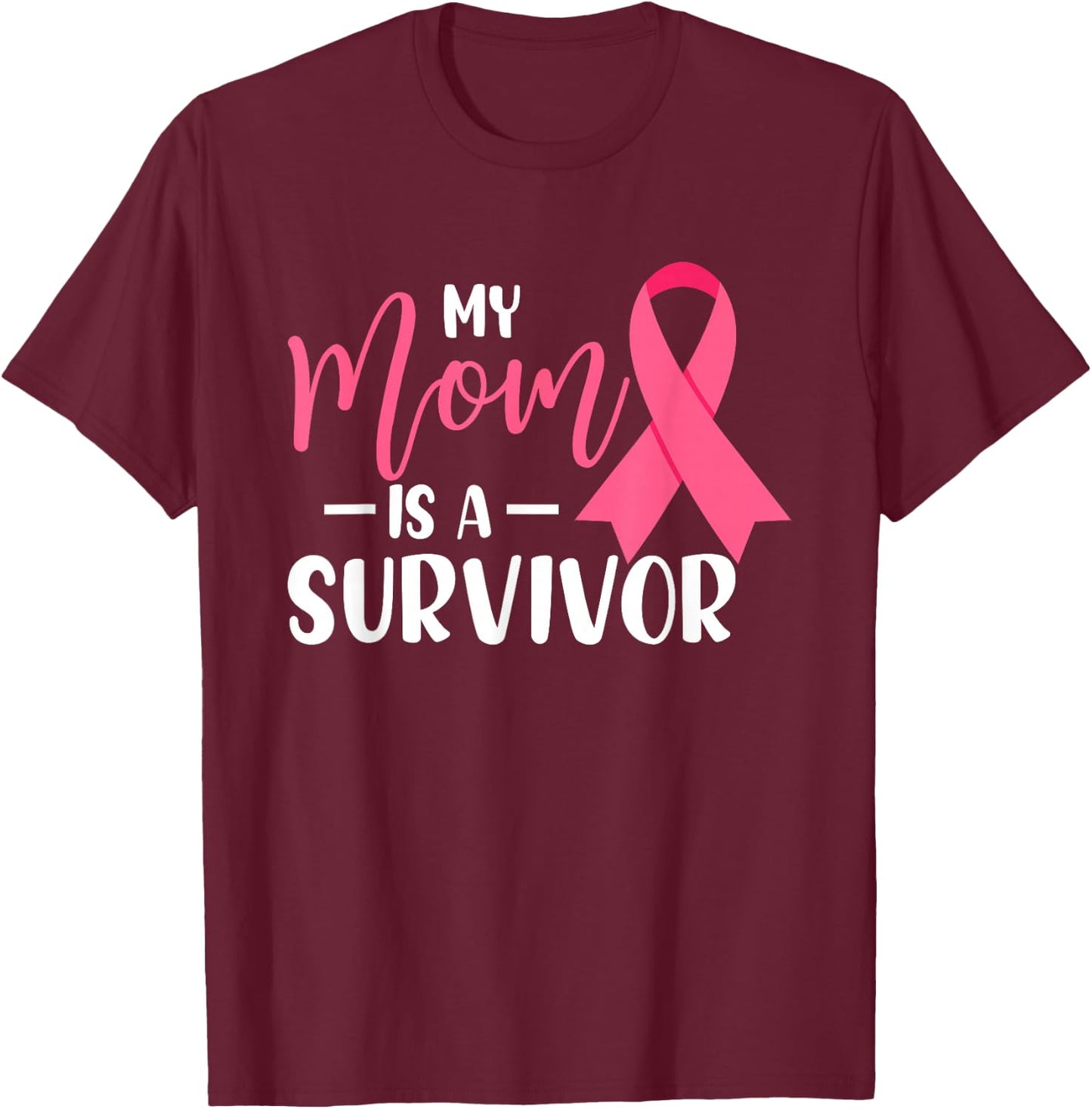 My Mom Is A Survivor Breast Cancer Awareness Mommy T-Shirt - T-Shirt | Maroon