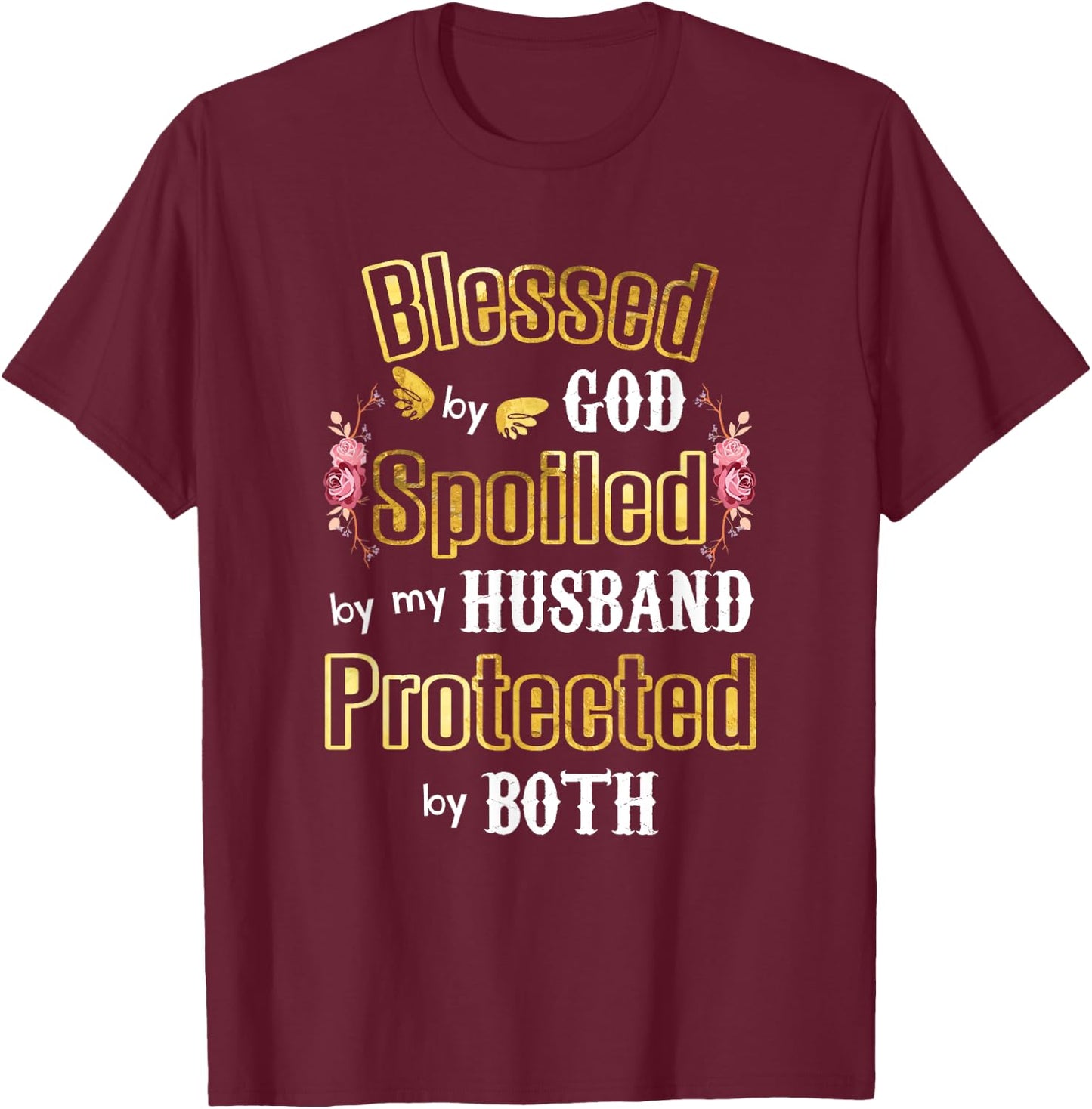 Wife Gifts - Blessed by God Spoiled by My Husband - Wives T-Shirt - T-Shirt | Maroon