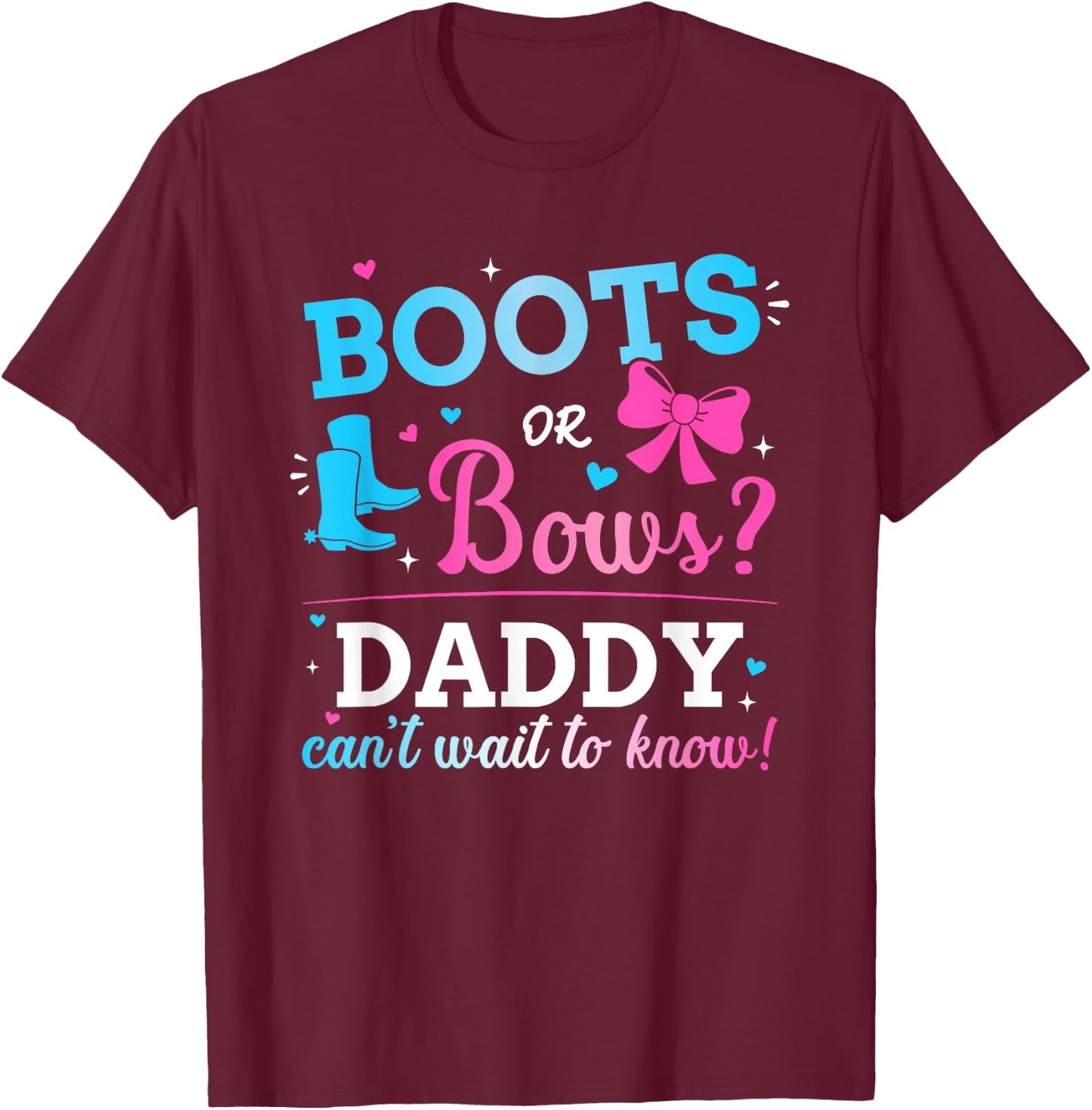 Gender reveal boots or bows daddy matching baby party T-Shirt - T-Shirt | Maroon