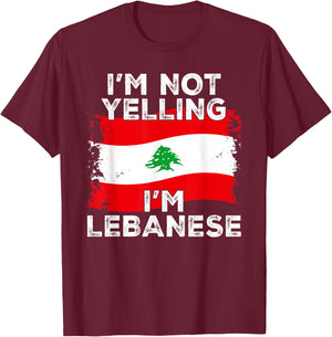 I'm Not Yelling I'm Lebanese, Funny Lebanon Flag T-Shirt - T-Shirt | Maroon