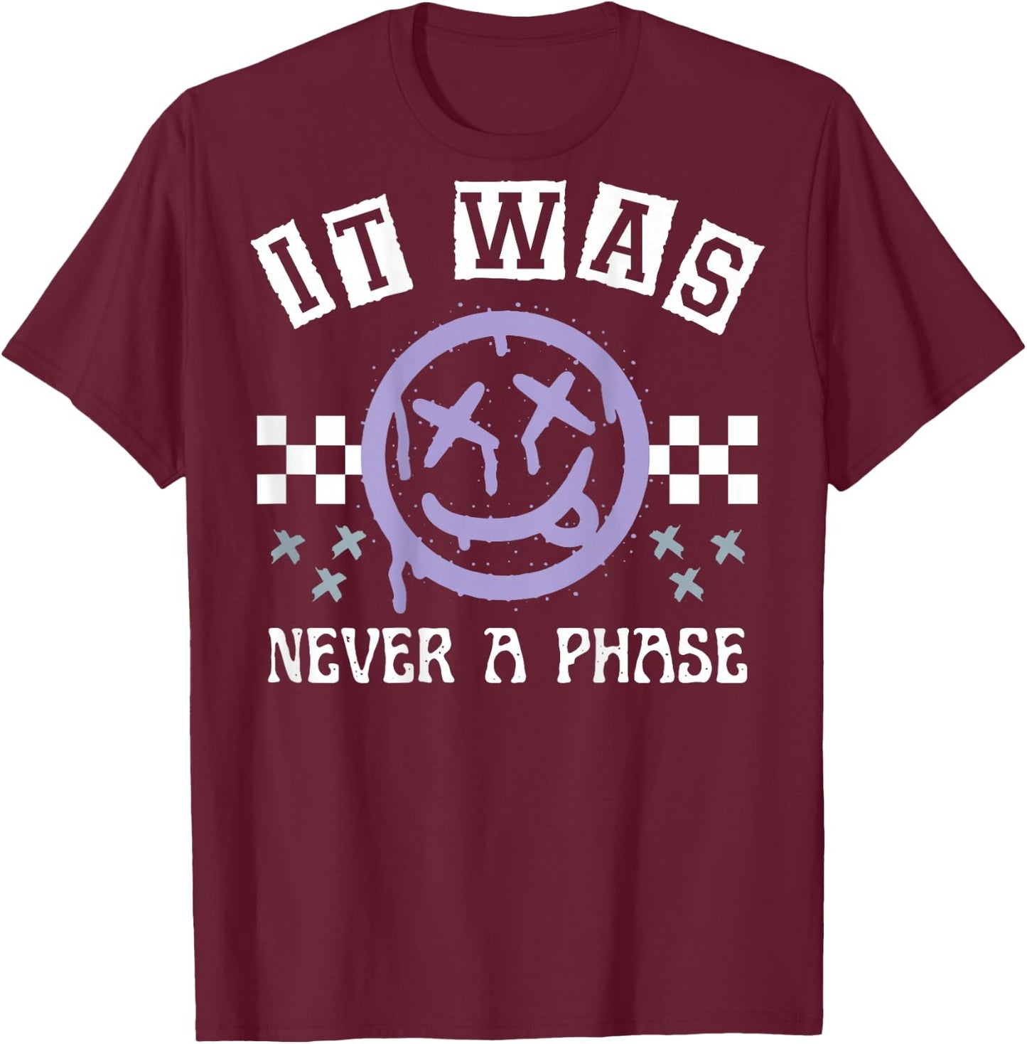 It Was Never A Phase (on back) T-Shirt - T-Shirt | Maroon