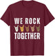 We Rock Together Funny Hands for Rock Lovers T-Shirt - T-Shirt | Maroon