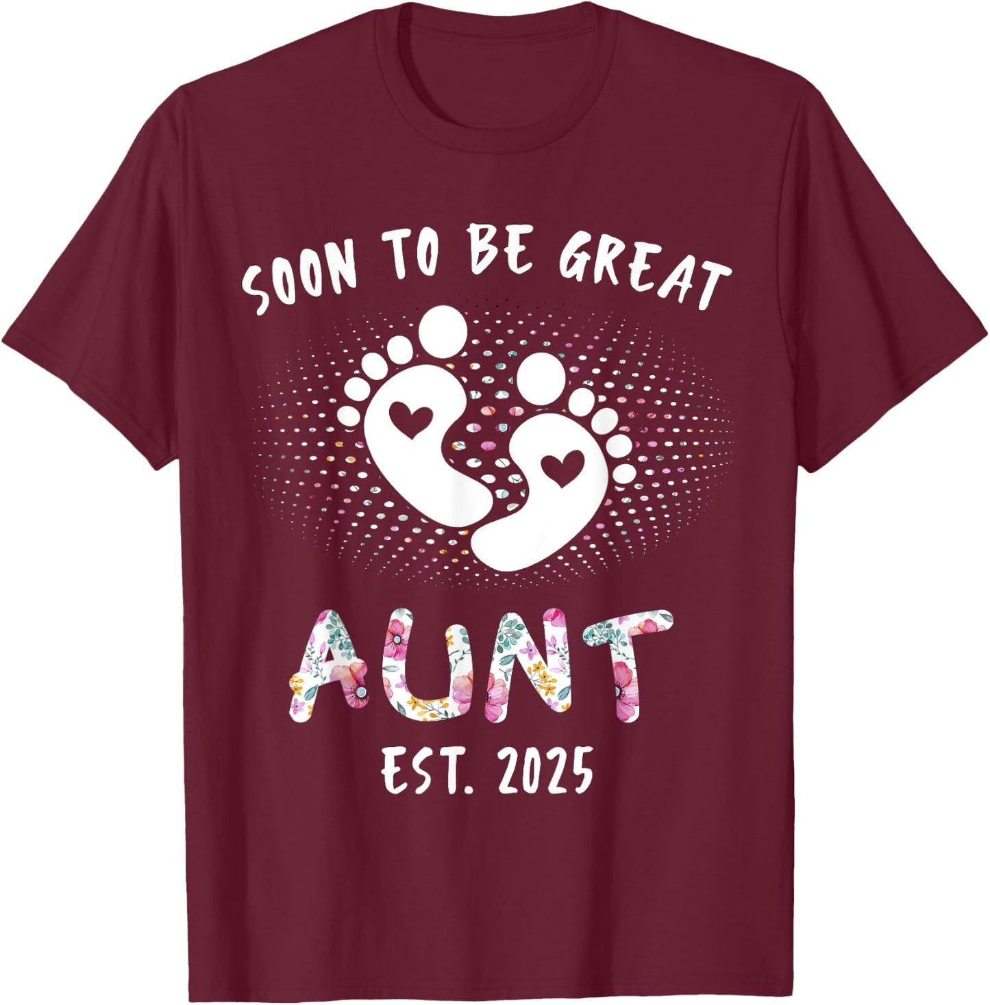 Soon To Be Great Aunt 2025 New Baby Pregnancy Announcement T-Shirt - T-Shirt | Maroon