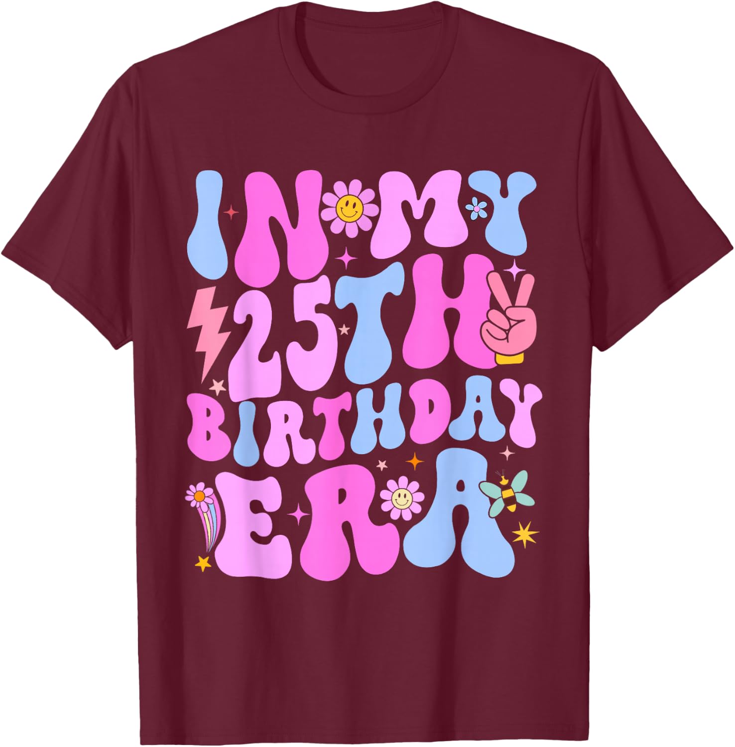 In My 25Th Birthday Era 25 year Old Birthday Girls Women T-Shirt - T-Shirt | Maroon