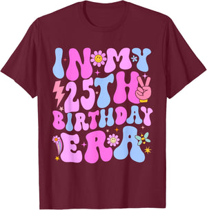 In My 25Th Birthday Era 25 year Old Birthday Girls Women T-Shirt - T-Shirt | Maroon