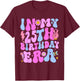In My 25Th Birthday Era 25 year Old Birthday Girls Women T-Shirt - T-Shirt | Maroon