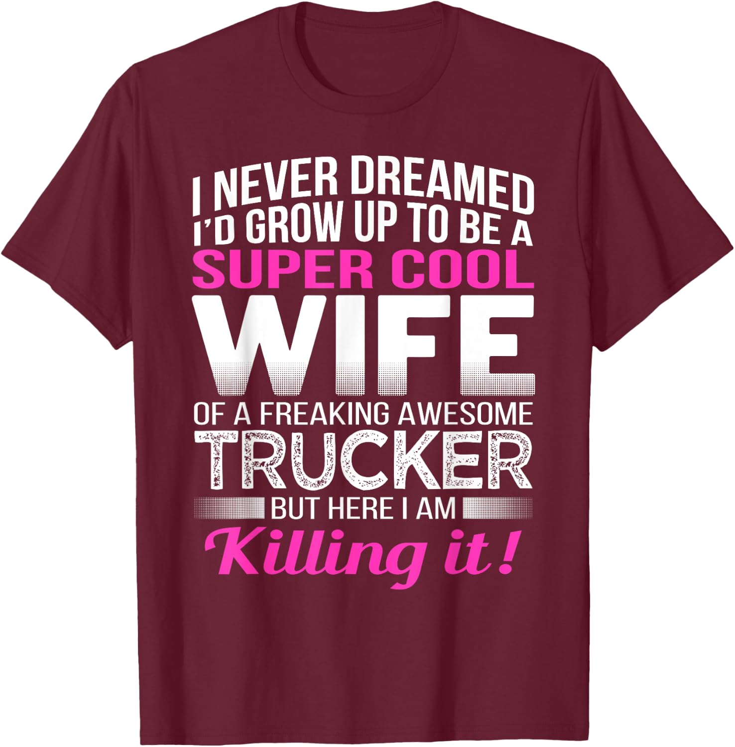 Trucker's Wife T Shirt Funny Gift Wife of Truck Driver T-Shirt - T-Shirt | Maroon