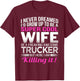 Trucker's Wife T Shirt Funny Gift Wife of Truck Driver T-Shirt - T-Shirt | Maroon