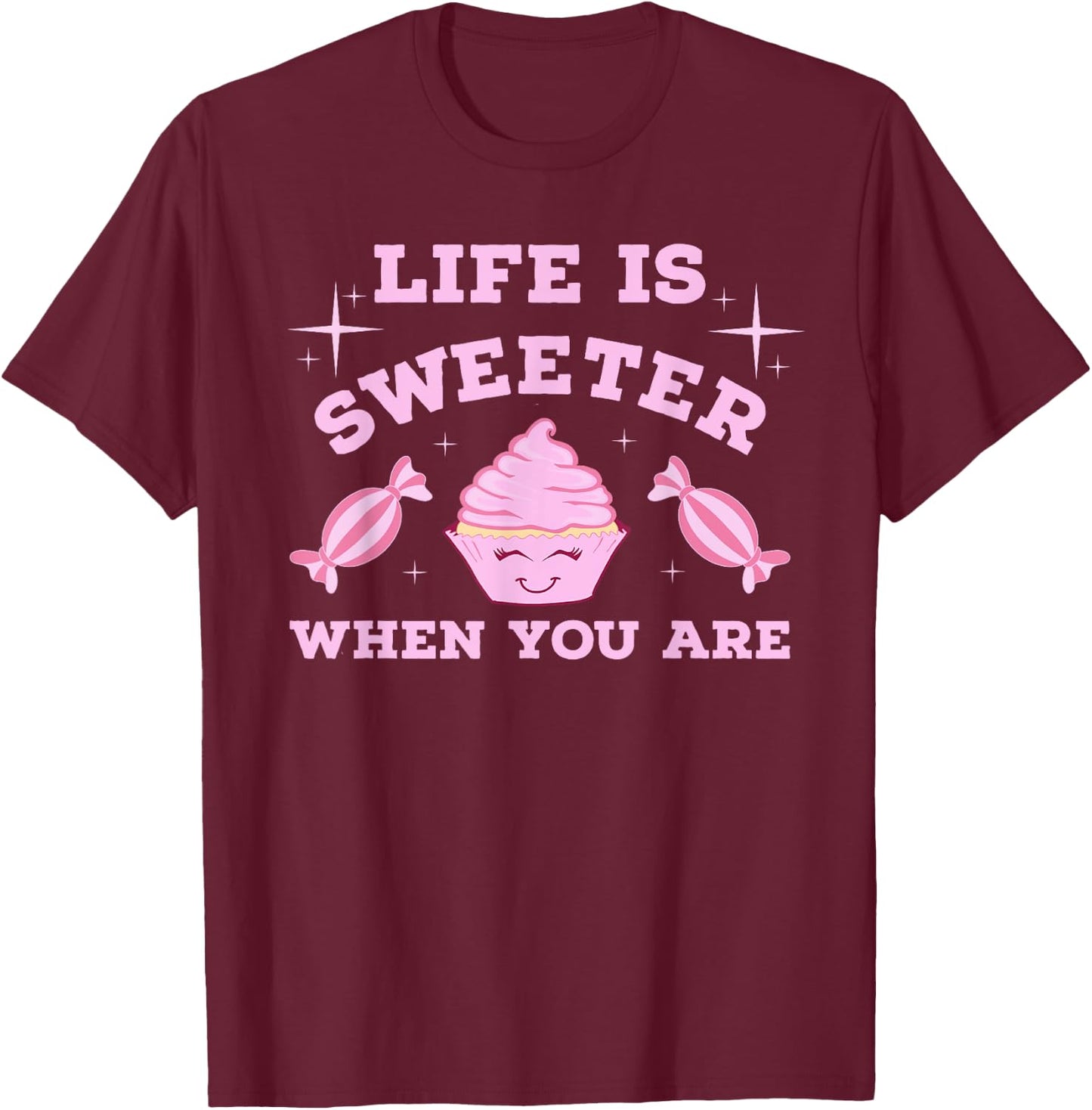 Life Is Sweeter When You Are T-Shirt - T-Shirt | Maroon