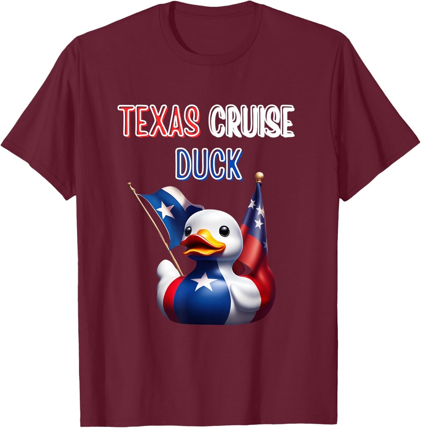 Texas Cruise Duck Red White Blue Star Flag Proud Costume T-Shirt - T-Shirt | Maroon