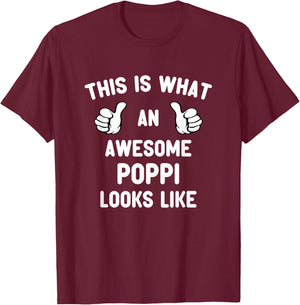This Is What An Awesome Poppi Looks Like Father's Day Cool T-Shirt - T-Shirt | Maroon