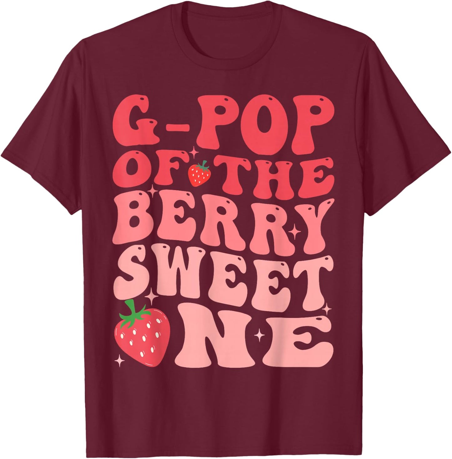 G-Pop Of The Berry Sweet One 1st Birthday Strawberry T-Shirt - T-Shirt | Maroon