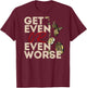 Get Even or Even Worse Gambling in Las Vegas Poker Roulette T-Shirt - T-Shirt | Maroon