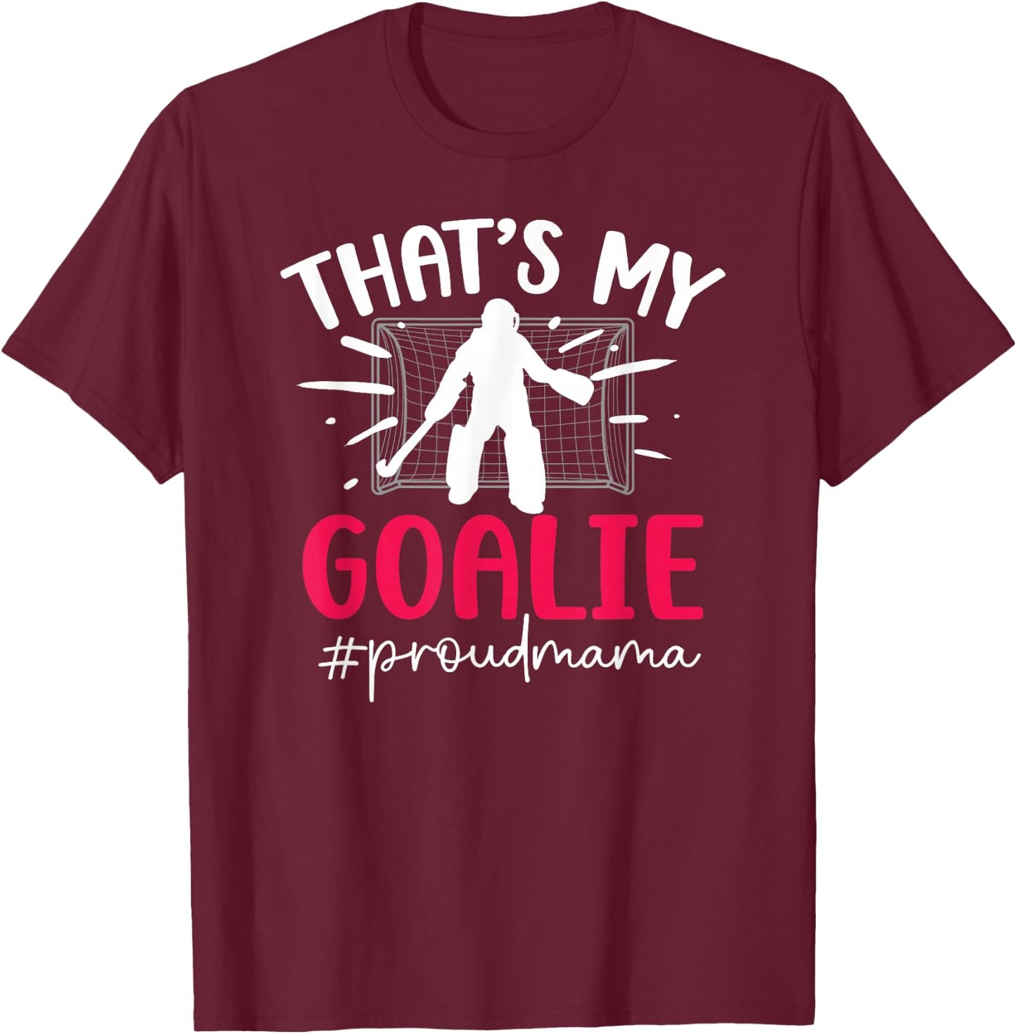 Proud Field Hockey Goalie Mama Field Hockey Goalkeeper Mom T-Shirt - T-Shirt | Maroon