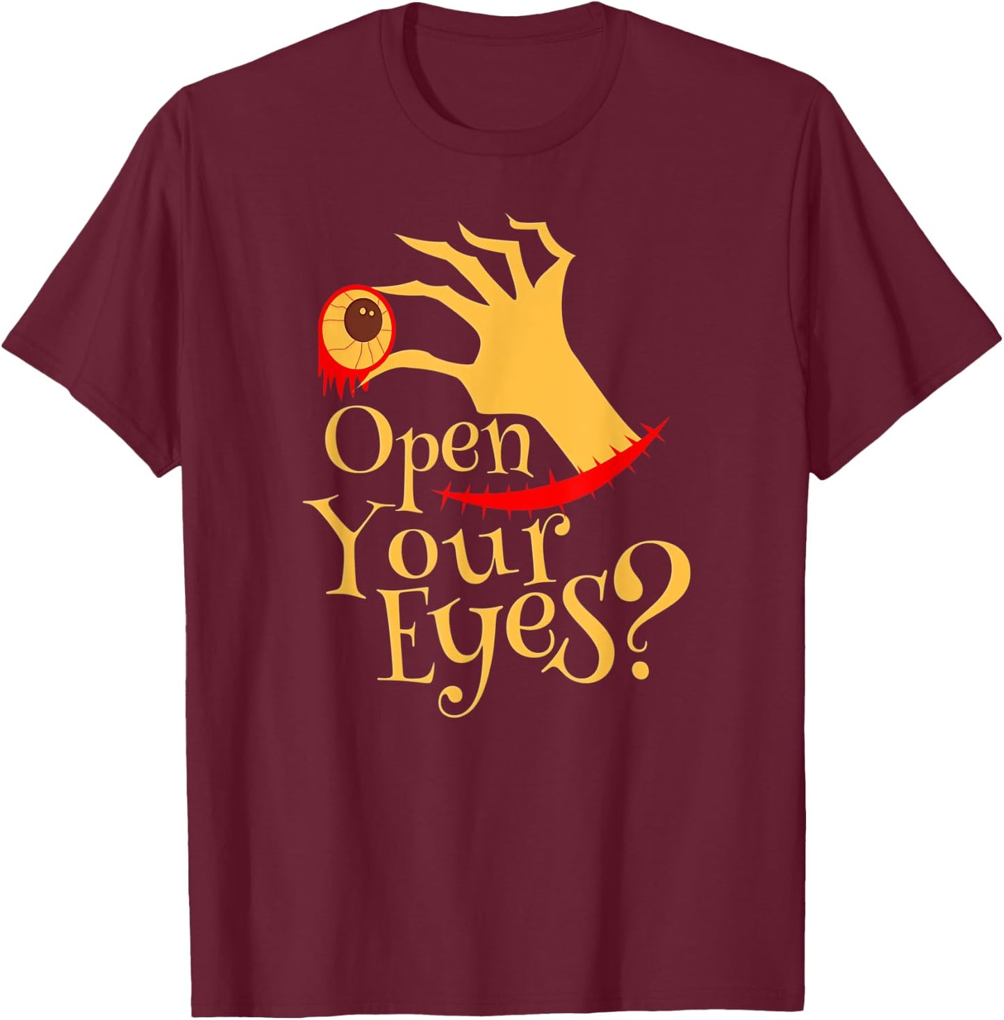 Halloween Open Your Eyes Scary Eyeball Costume T-Shirt - T-Shirt | Maroon