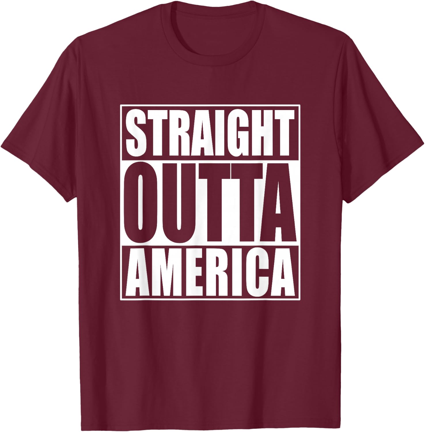 Straight Outta America T-Shirt - T-Shirt | Maroon