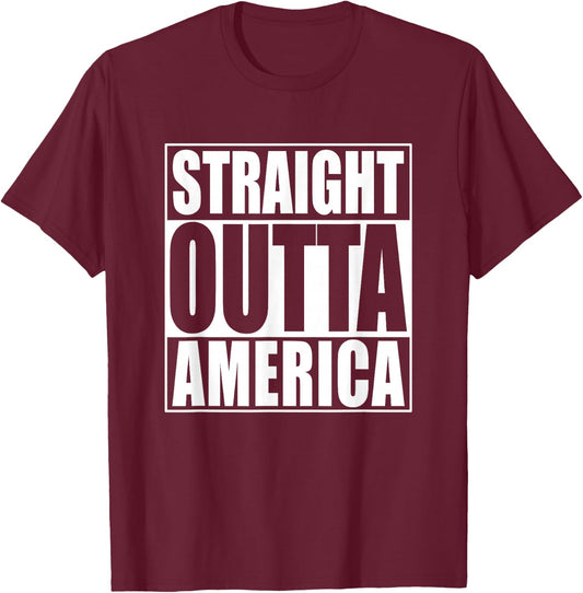 Straight Outta America T-Shirt - T-Shirt | Maroon