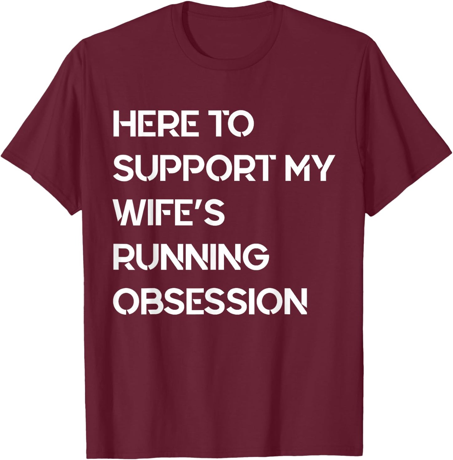 Funny Quote Here to Support My Wife's Running Obsession Cool T-Shirt - T-Shirt | Maroon