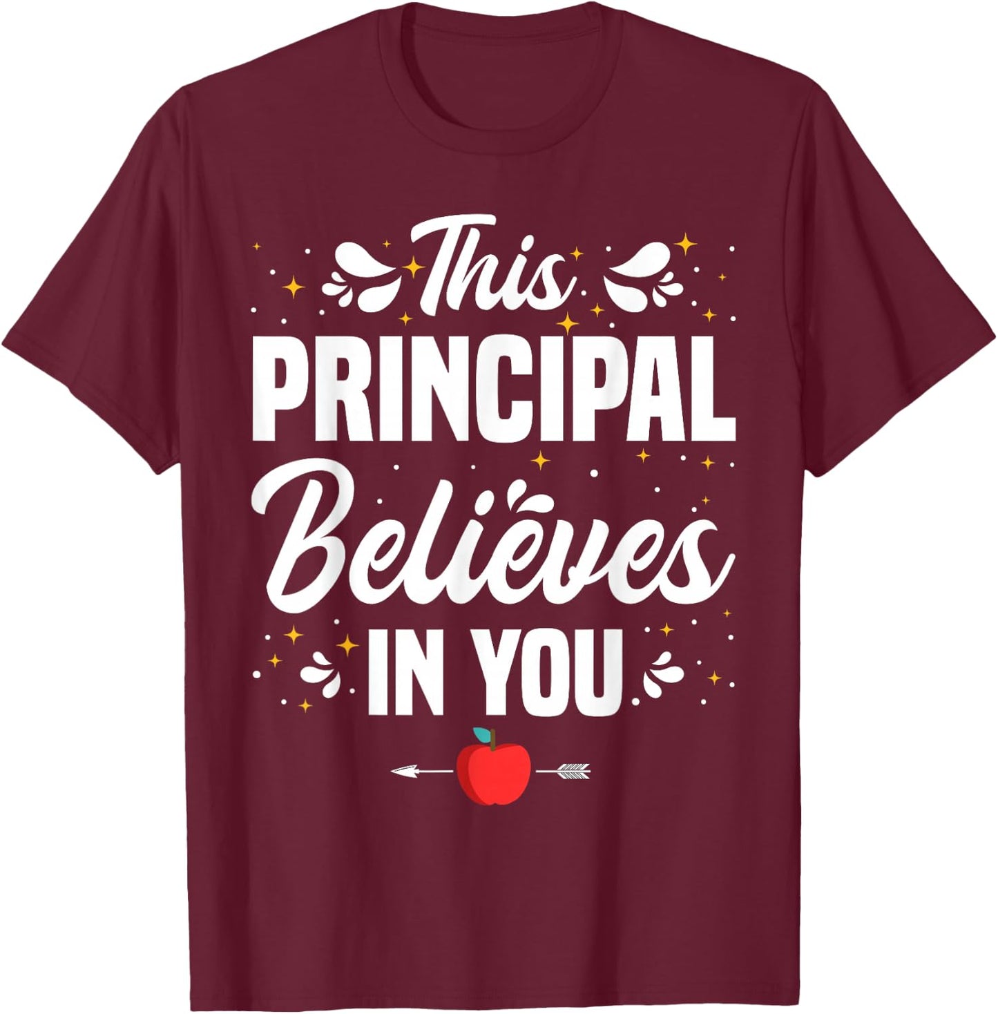 This Principal Believes In You Principals School Principal T-Shirt - T-Shirt | Maroon