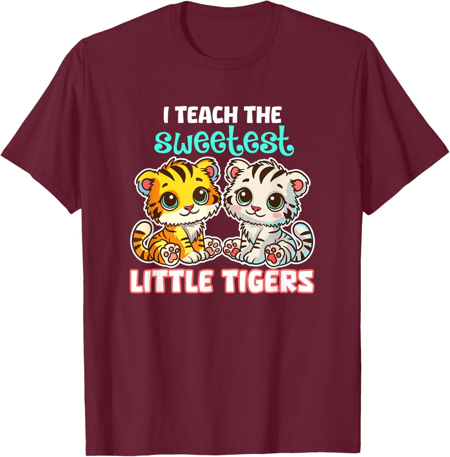 I Teach The Sweetest Little Tigers Back-to-School Teacher Women Kids T-Shirt - T-Shirt | Maroon