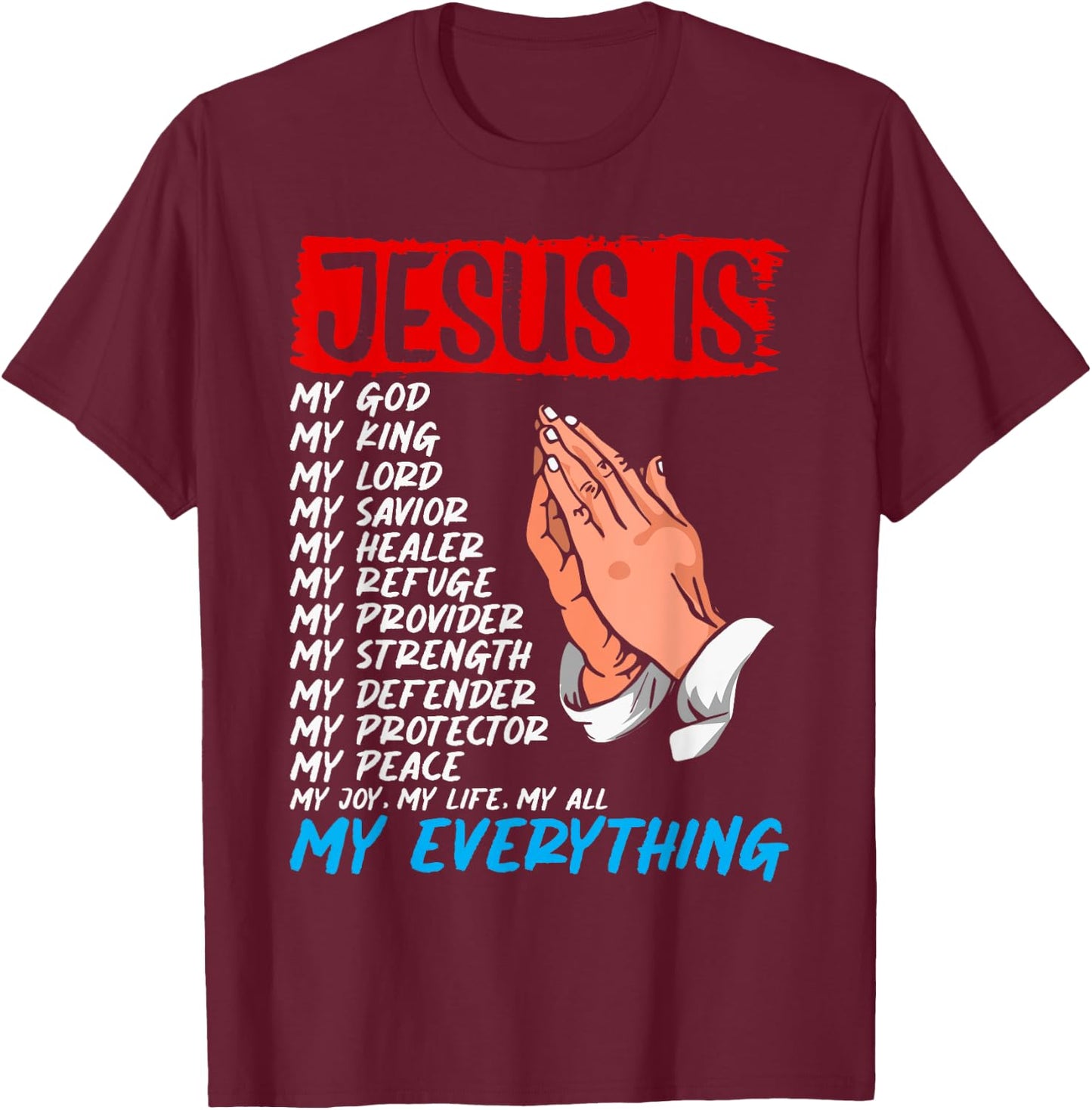 Jesus Is My God My King My Lord My Savior Christian Jesus T-Shirt - T-Shirt | Maroon