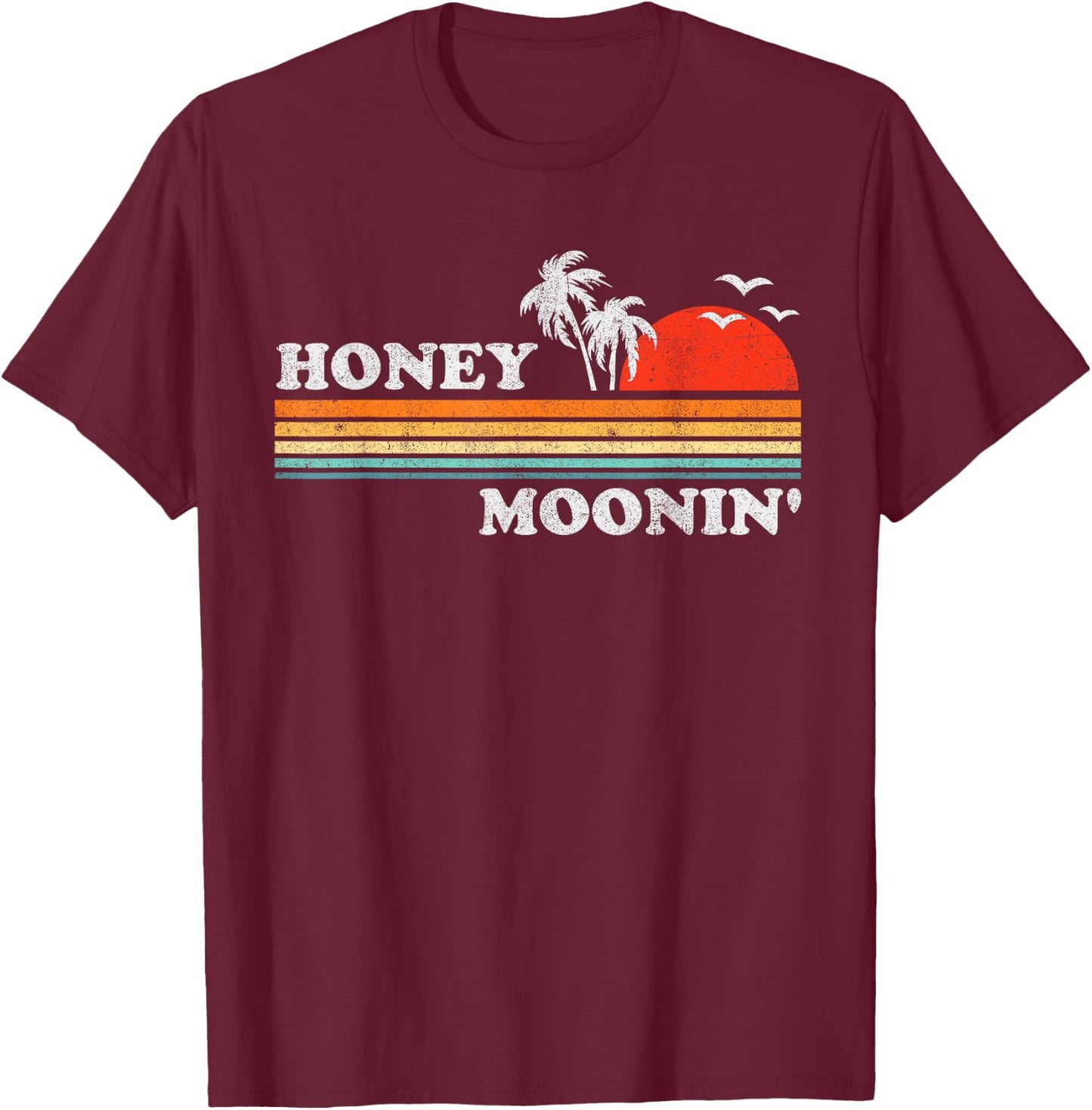 Honey Moonin Beach Honeymoon Vacation Men Women Couples Gift T-Shirt - T-Shirt | Maroon