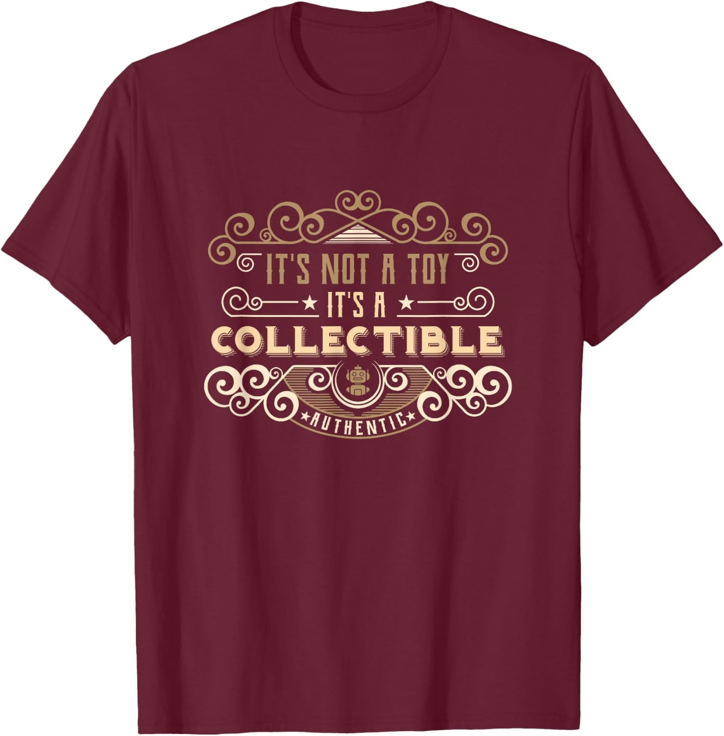 It’s Not A Toy It’s a Collectible Vintage Retro Toy Hobby T-Shirt - T-Shirt | Maroon