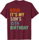 Bruh It's My Son's 15th Birthday Turning 15 Years Old T-Shirt - T-Shirt | Maroon