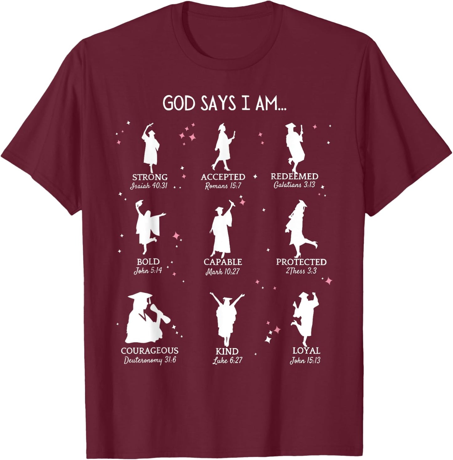 Graduation God Says I Am Bible Verse Christian High School T-Shirt - T-Shirt | Maroon