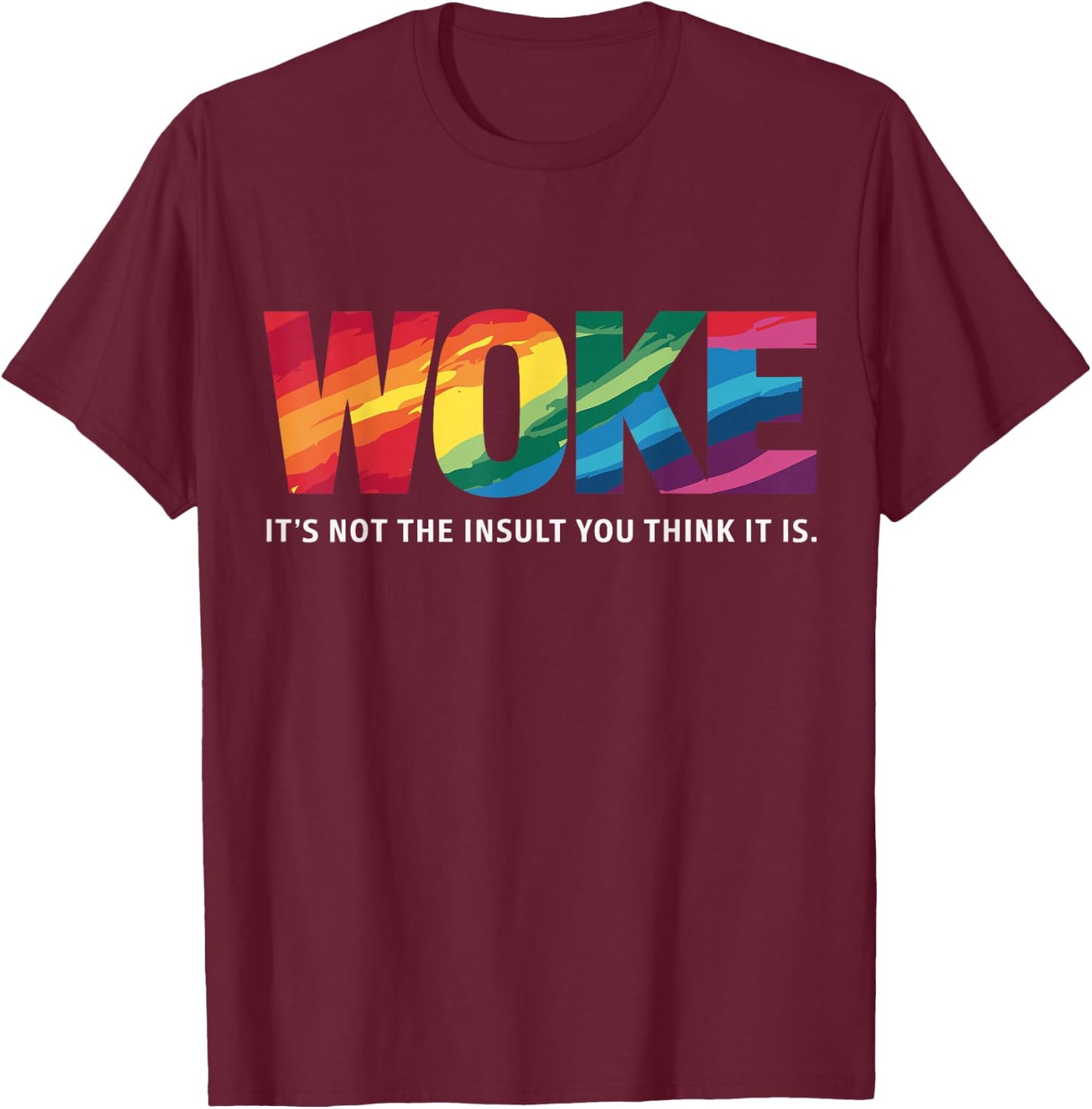 Feminism Feminist Social Justice Activist Woke It's Not The Insult You Think It Is , Small, Black T-Shirt - T-Shirt | Maroon