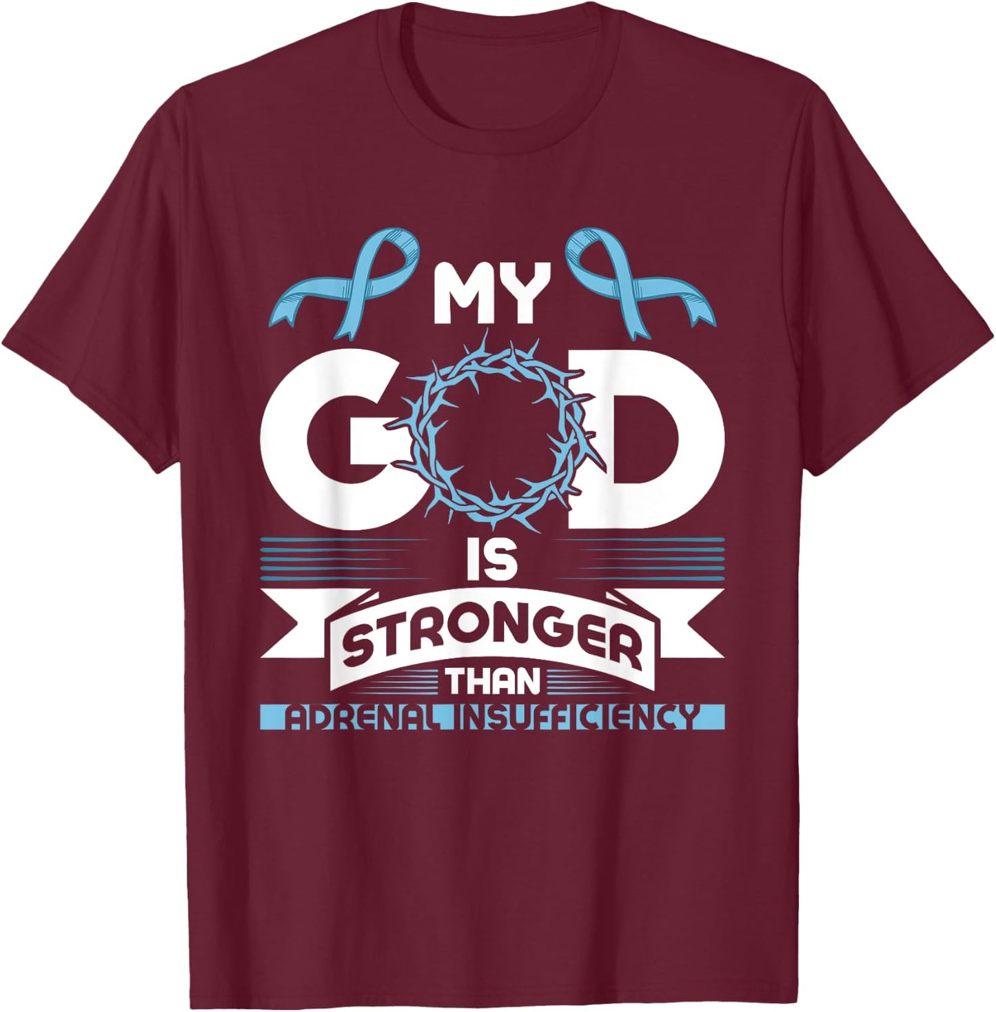 My God is Stronger than Adrenal Insufficiency Awareness T-Shirt - T-Shirt | Maroon