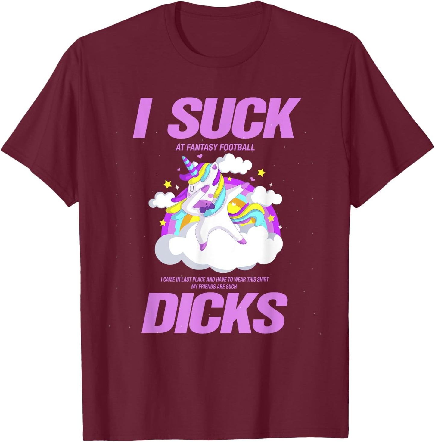 I Suck Dicks Fantasy Football Loser T-Shirt - T-Shirt | Maroon