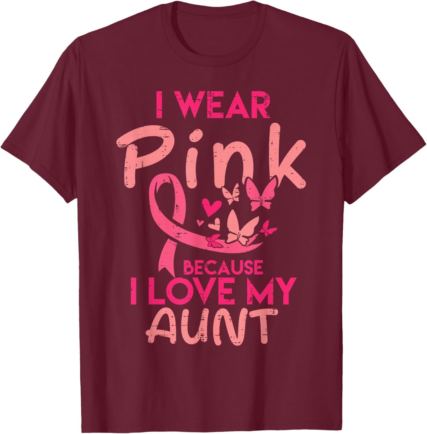 I Wear Pink I Love My Aunt Breast Cancer Awareness Support T-Shirt - T-Shirt | Maroon