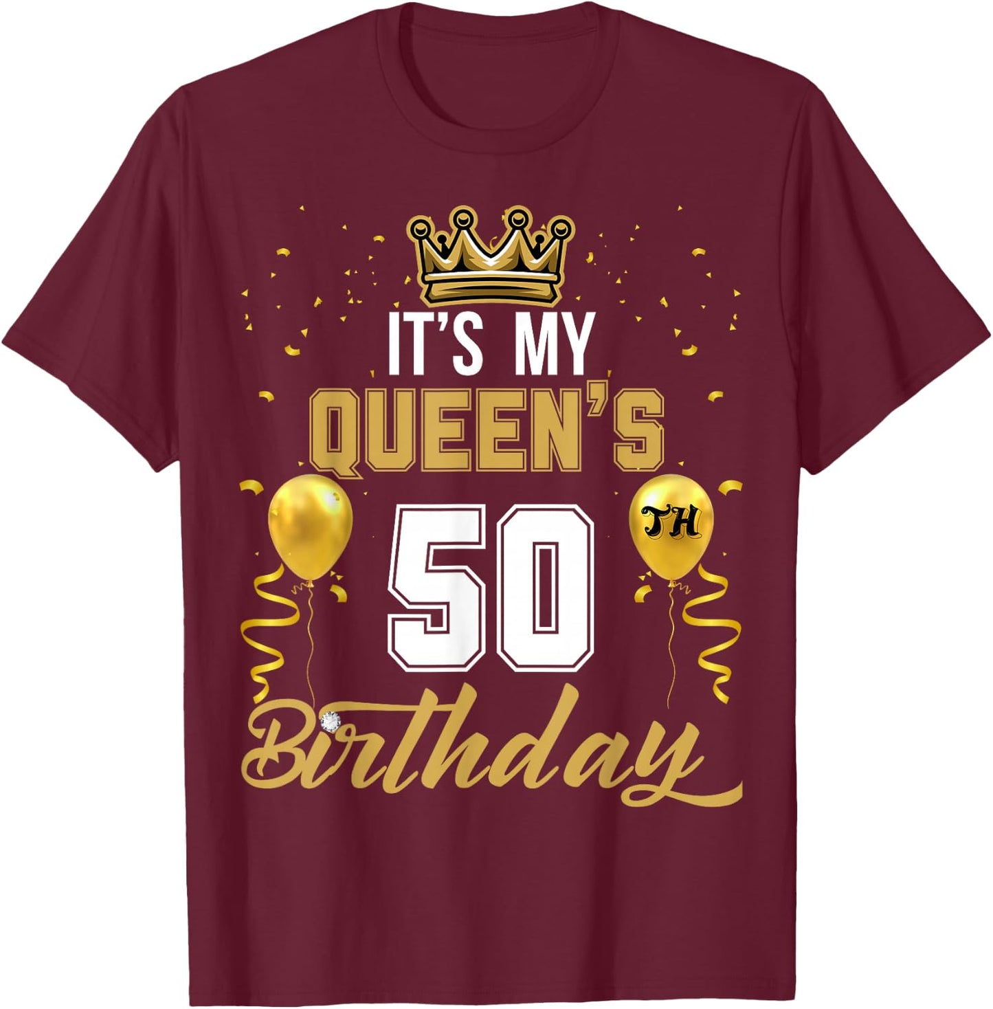 It's My Queen's 50th Birthday Ideas Celebrate Adults Vintage T-Shirt - T-Shirt | Maroon