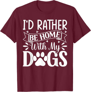 I'd Rather Be Home With My Dogs T-Shirt - T-Shirt | Maroon