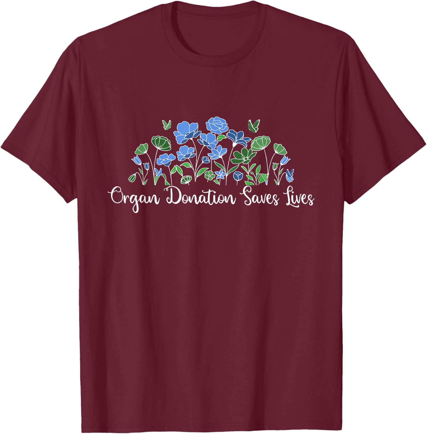Organ Donation Saves Lives National Donate Life Awareness T-Shirt - T-Shirt | Maroon