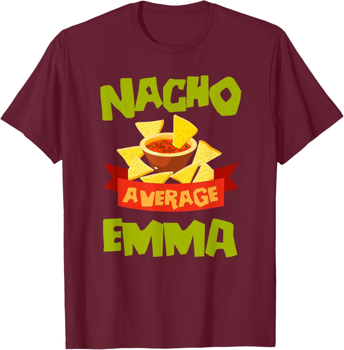 NACHO AVERAGE EMMA Funny Birthday Personalized Name Gift T-Shirt - T-Shirt | Maroon