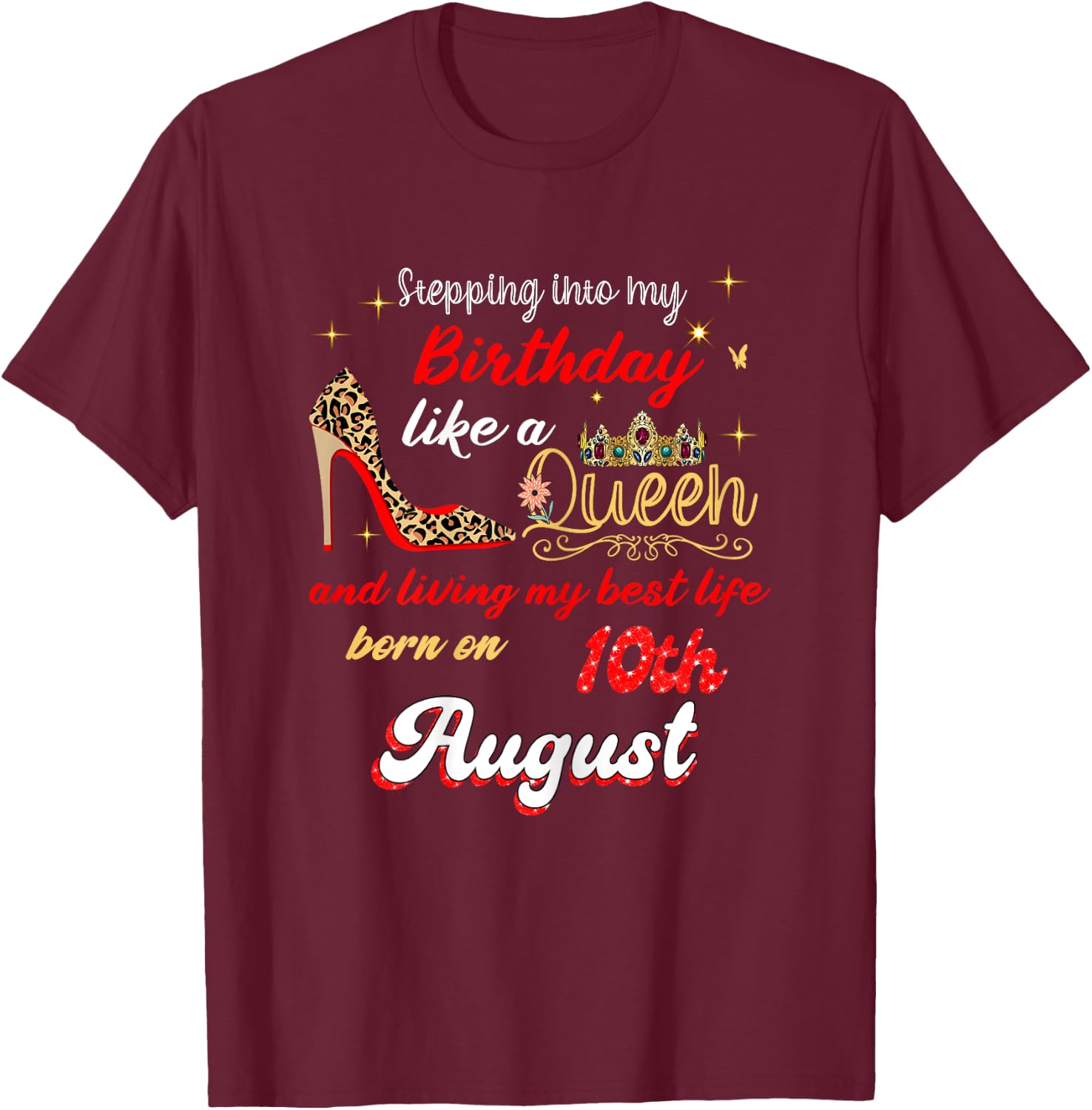 Queen Was born on August 10 Stepping into my birthday T-Shirt - T-Shirt | Maroon