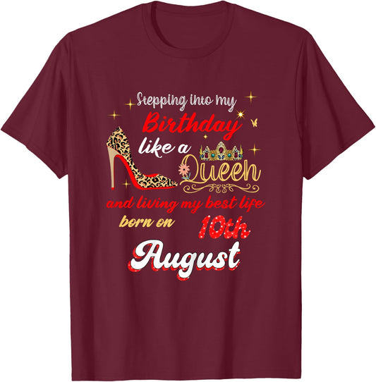 Queen Was born on August 10 Stepping into my birthday T-Shirt - T-Shirt | Maroon