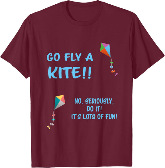 Go Fly A Kite T-Shirt - T-Shirt | Maroon