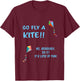 Go Fly A Kite T-Shirt - T-Shirt | Maroon