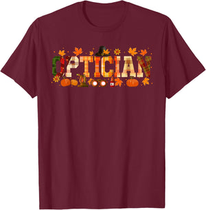 Optician Job Thanksgiving Fall Leaves Pumpkins Funny Team T-Shirt - T-Shirt | Maroon