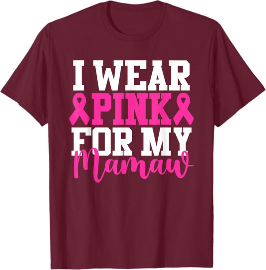 I Wear Pink For My Mamaw Breast Cancer Awareness T-Shirt - T-Shirt | Maroon