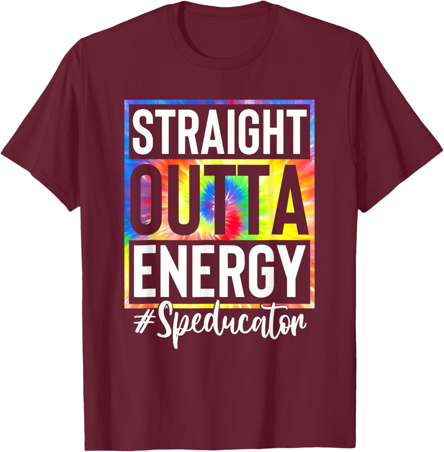 Straight Outta Energy Speducator Teacher Life Tie Dye Women T-Shirt - T-Shirt | Maroon