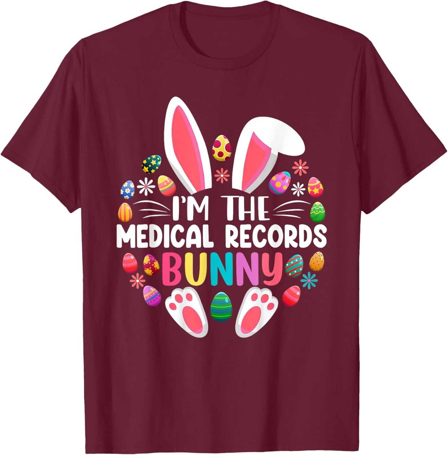 I'm The Medical Records Bunny Easter Day Family Matching T-Shirt - T-Shirt | Maroon